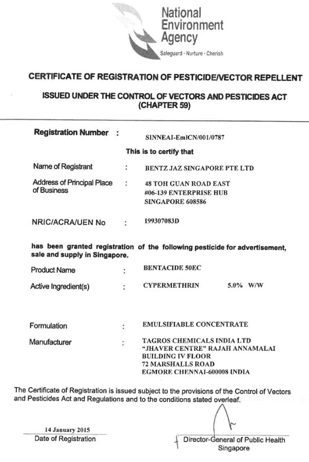 Product Name: BENTACIDE 50EC
Registrant: BENTZ JAZ SINGAPORE PTE LTD
Registration Number: SINNEAI-EmlCN/001/0787
Active Ingredient: CYPERMETHRIN (5.0% W/W)
Formulation: Emulsifiable Concentrate
Manufacturer: TAGROS CHEMICALS INDIA LTD
Date of Registration: January 14, 2015